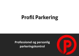 Professionel og personlig
parkeringskontrol
 