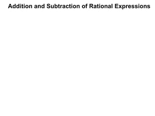 Addition and Subtraction of Rational Expressions
 