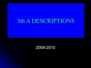 5th A DESCRIPTIONS 2009-2010 