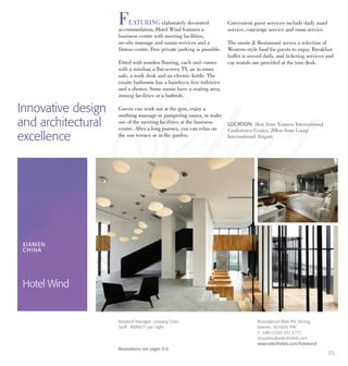 55
FEATURING elaborately decorated
accommodation, Hotel Wind features a
business centre with meeting facilities,
on-site massage and sauna services and a
fitness centre. Free private parking is possible.
Fitted with wooden flooring, each unit comes
with a minibar, a flat-screen TV, an in-room
safe, a work desk and an electric kettle. The
enuite bathroom has a hairdryer, free toiletries
and a shower. Some rooms have a seating area,
ironing facilities or a bathtub.
Guests can work out at the gym, enjoy a
soothing massage or pampering sauna, or make
use of the meeting facilities at the business
centre. After a long journey, you can relax on
the sun terrace or in the garden.
Convenient guest services include daily maid
service, concierge service and room service.
The onsite Ji Restaurant serves a selection of
Western-style food for guests to enjoy. Breakfast
buffet is served daily, and ticketing services and
car rentals are provided at the tour desk.
Innovative design
and architectural
excellence
LOCATION: 3km from Xiamen International
Conference Center, 20km from Gaoqi
International Airport.
XIAMEN
CHINA
Hotel Wind
Roundabout Main Rd, Siming,
Xiamen, 361000, PRC
T: +86 (5)92 252 6777
enquiries@selecthotels.com
www.selecthotels.com/hotelwind
Resident Manager: Leeyang Chen
Tariff: RMB877 per night.
Reservations see pages 8-9.
 