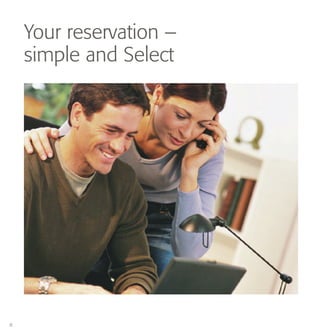 8
Your reservation –
simple and Select
 
