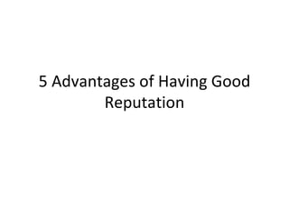 5 Advantages of Having Good Reputation 