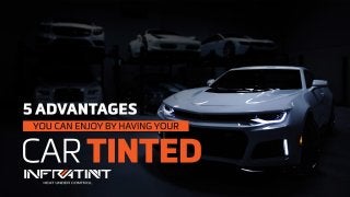5 advantages you can enjoy by having your car tinted