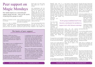 hypnotherapists.org.uk - Issue 2 Volume 11 - The Hypnotherapy Journal hypnotherapists.org.uk - Issue 2 Volume 11 - The Hypnotherapy Journal 2726
Working in our profession can often
be a bit lonely.
Many of us work as individual
providers of hypnotherapy and in
between running our business,
getting new clients and seeing the
clients we already have, there is not
much room left for getting together
with others in the profession.
Many practising hypnotherapists have
wondered if peer support groups can
help? But the success rate of these
The basics of peer support
groups seems to be quite mixed,
many collapse after a couple of
meetings.
Some hypnotherapists have also
reported that they can get too cosy.
How do you respond when a
colleague says they have done
something which seems to you to be
unethical when you are just sitting
chatting in a pub? We all know what
we should do, and hopefully would
deal with the situation in a
professional and ethical way. But
most of us would admit that we
would not find it easy.
There are some groups which do work
and work very well. This is a
description of just one, based in
Wakefield in West Yorkshire. The
Members of NCH must show a
commitment to ongoing professional
development and have an established
system of professional peer support or
supervision.
Peer support is now an established part of
many professional support and
development networks. Many use fixed
templates and record forms to assess and
record meetings. These can include the
process used in each session, how each
session is evaluated and how success is
measured.
In order to work and be a safe space for
all practitioners’ clear ground rules
should be laid down. These may include
a commitment from the entire group to
confidentiality and an undertaking to
avoid names and identifying details of
clients when discussing them in open
session. Ground rules can also include
the more positive virtues, such as
promoting evidence-based practice, a
promise to share best practice as each
participant in the group understands it.
Many of the skills needed to facilitate
and develop good peer support groups
are ones hypnotherapists will be familiar
with. A commitment to active listening,
an awareness of empathy and rapport
and skills in managing group dynamics
will all be essential to developing a
strong and successful group.
Peer support on
Magic Mondays
Ann Jaloba reports on a successful peer
support group and asks - what are the secrets
of getting these groups to work?
Wakefield group meets in a
nondescript pub on a main road
heading out of the Yorkshire ex
mining town. But in this fairly
ordinary setting a little bit of magic is
conjured on the first Monday of every
month. More than 20 practising
hypnotherapists gather together to
extend their knowledge and offer
each other support and advice. The
atmosphere is warm and supportive
and the group includes very
experienced
practitioners and
newer folk.
Those who are fairly
new to the
profession are made
to feel welcome and
comfortable in
asking more basic
questions – there is an understanding
that they bring a freshness and new
perspective which is valuable in itself.
Those attending travel to get there,
coming from as far afield as Preston,
Sheffield, Hull, Grimsby and
Lincolnshire
The group feels very well established
but in fact it has only been going in
its current form since last February.
It grew out of a group which had
come together as they had all trained
at the same school. One of the
founders of the current group, Phil
Wheeliker, describes this group as
‘limping along’. He felt it had become
little more than a social group and
was not really offering professional
support and development to its
members. So with another member of
this group, Susie Lawrence, they
decided to try to widen the basis of
the group.
The first challenge was locating where
the wider groups of hypnotherapists
they wanted to attract. Using both
personal contacts and hypnotherapy
registers, they contacted people far
and wide to encourage them to try
out the group. They were very keen to
open up the group to people who had
been trained in different schools and
possibly had different skills and
perspectives. The also saw that the
group could offer a very powerful
continuing professional development.
Serious and well informed
presentations are key. At the last
meeting, Phil gave a presentation on
EFT. Generosity is central to making
it work; Phil for example offered to
email his PowerPoint presentation to
anyone in the group who wanted it.
Recently, more unusual techniques
such as hypnopictography have been
presented. Peer support groups can
play a very important role when
people want to explore a new
technique.
The format allows people to see up
close how to do something, and it
also gives the chance to question the
presenter – as an experienced
practitioner of the technique. If
someone decides to try to use a new
technique with a client, they know
they have back up from a more
experienced pracitioner.
The group has a facebook presence –
both Susie and Phil think that this has
been very important in the success of
the group. This space is closed (only
people who are members of the group
can see the relevant facebook page)
which means members can talk online
without the fear of outsiders seeing
the debates. It is a great space in
which to share and support each
other between the meetings.
As the group established itself it has
become a mechanism for members to
support each other between meetings.
Members email or phone
each other, or swap
messages on facebook if
they have a problem or
challenge with a client.
This gives the members a
great feeling of stability
and confidence in that
they know help is at
hand should they need it.
It is not all about problems however,
it can also provide a bit of a
campaigning platform. For example
Susie would like to see hypnotherapy
used in the NHS to treat the effects
of trauma – she knows she has had
such good results with such clients
and sees the group as one way of
spreading this message.
Finally, there are sandwiches and
chips in the break in the middle of the
meeting. Not much good for the
waistline, but nice anyway!
Can you let us know about any peer
support group you attend. It would
be good to swap experiences and
build up a picture of what works for
peer support and what doesn’t.
Perhaps when we have collected
enough information we can produce
a guide on setting up and
maintaining these groups.
‘As the group established itself it has
become a mechanism for members to
support each other between meetings.’
 