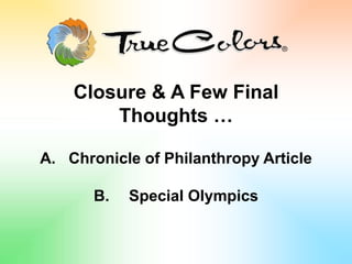 A. Chronicle of Philanthropy Article
B. Special Olympics
Closure & A Few Final
Thoughts …
 