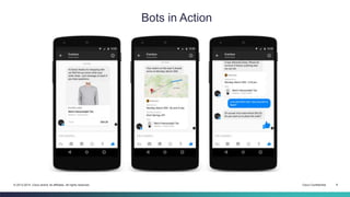 Cisco Confidential 9© 2013-2014 Cisco and/or its affiliates. All rights reserved.
Bots in Action
 