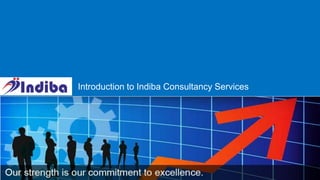 1 | Copyright © 2014 Indiba Consultancy Services Limited
Introduction to Indiba Consultancy Services
 