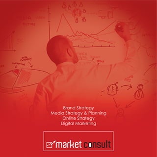 Brand Strategy
Media Strategy & Planning
Online Strategy
Digital Marketing
 