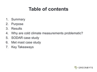 Table of contents

1.   Summary
2.   Purpose
3.   Results
4.   Why are cold climate measurements problematic?
5.   SODAR c...