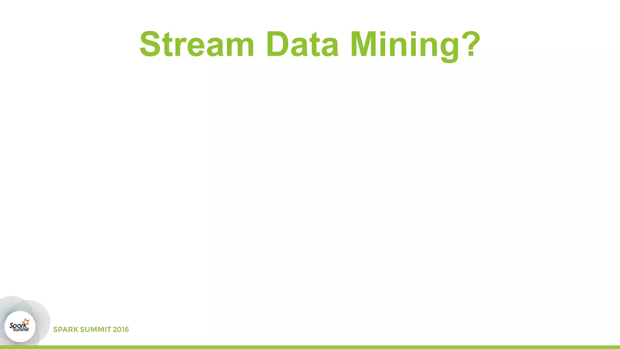 Stream Data Mining?
 