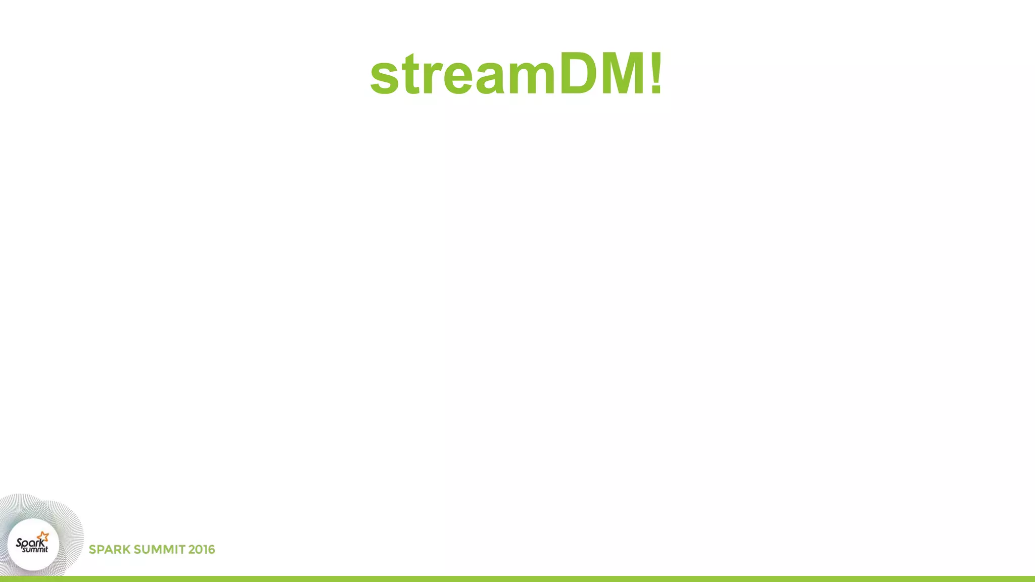 streamDM!
 