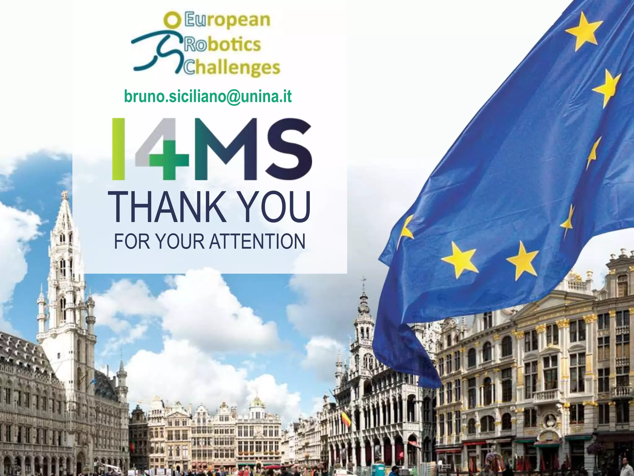 THANK YOU
FOR YOUR ATTENTION
bruno.siciliano@unina.it
 