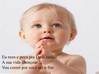 Eu rezo e peço pra Deus cuidar
A sua vida abençoar
Vou correr por você até o fim
 