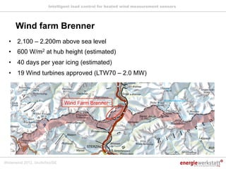 Intelligent load control for heated wind measurement sensors




      Wind farm Brenner
  •  2.100 – 2.200m above sea lev...