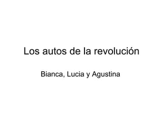 Los autos de la revolución Bianca, Lucia y Agustina  