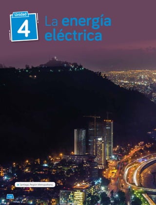 4
Unidad
La energía
eléctrica
132
▲ Santiago, Región Metropolitana.
 