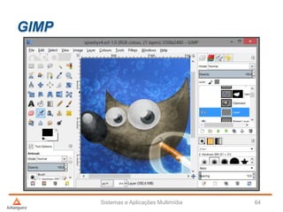 GIMP
Sistemas e Aplicações Multimídia 64
 