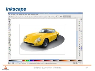 Inkscape
Sistemas e Aplicações Multimídia 79
 