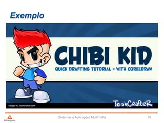 Exemplo
Sistemas e Aplicações Multimídia 89
 
