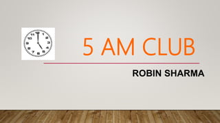 5 AM CLUB
ROBIN SHARMA
 