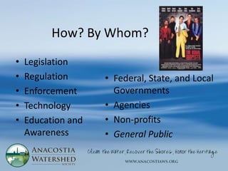 How? By Whom?
•   Legislation
•   Regulation      • Federal, State, and Local
•   Enforcement       Governments
•   Technology      • Agencies
•   Education and   • Non-profits
    Awareness       • General Public
 