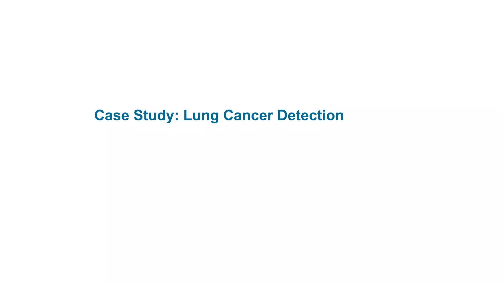 Case Study: Lung Cancer Detection
 