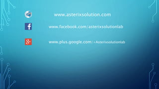 www.asterixsolution.com
www.facebook.com/asterixsolutionlab
www.plus.google.com/+Asterixsolutionlab
 