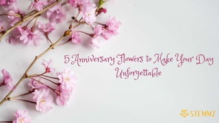5 Anniversary Flowers to Make Your Day
Unforgettable
 
