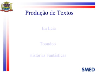 Produção de Textos Toondoo Histórias Fantásticas Eu Leio 