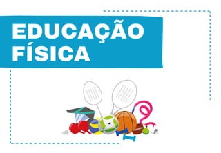 EDUCAÇÃO
FÍSICA
 