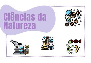 Ciências da
Natureza
 