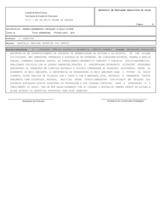 5
Relatório de Avaliação Descritiva do aluno
9571 - EE DR.HELIO PALMA DE ARRUDA
Estado de Mato Grosso
Secretaria de Estado...