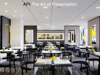 API The Art of Presentation
 