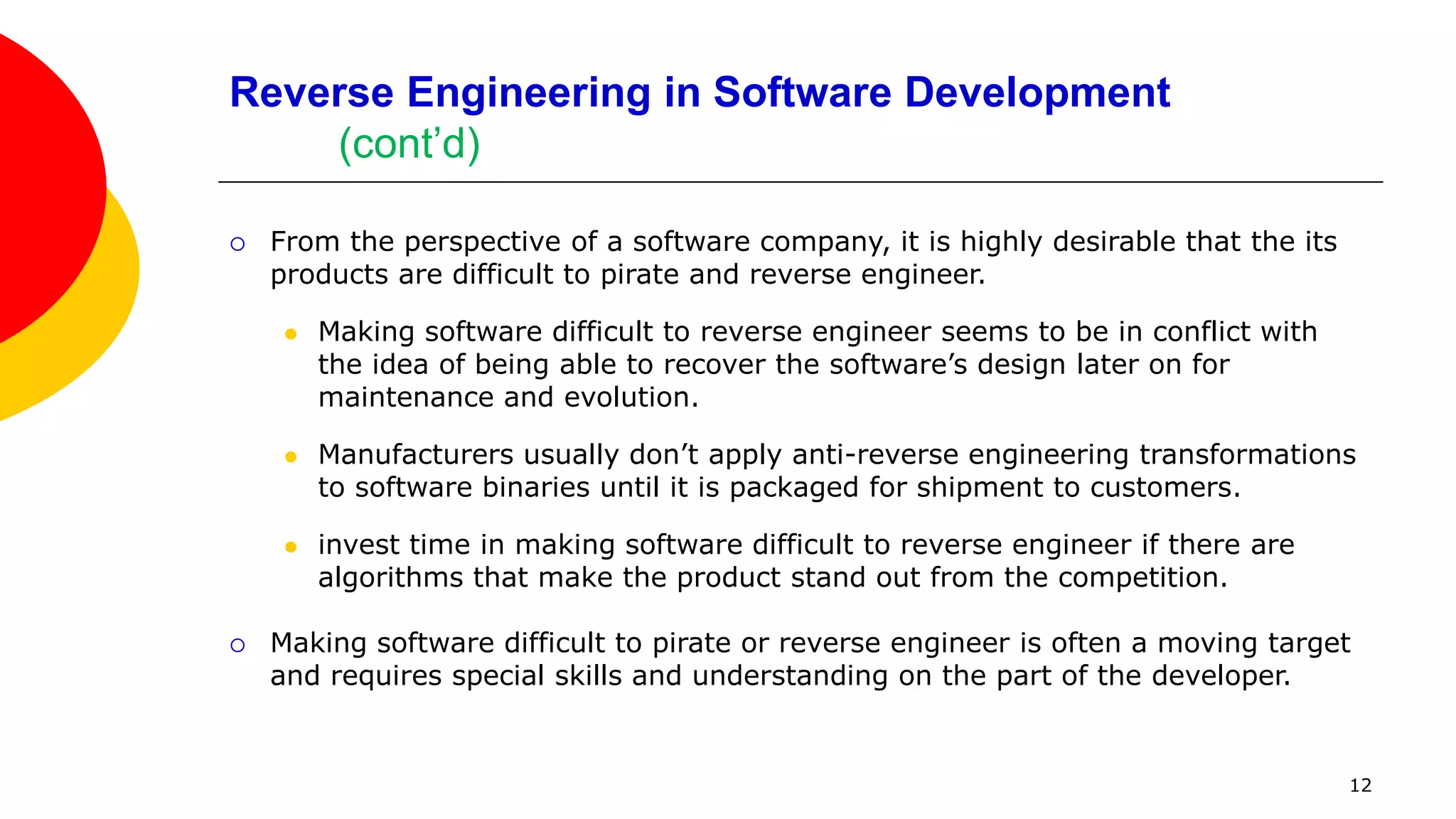 Applying Anti-Reversing Techniques to Machine Code
Basic Obfuscation of Machine Code
 [19] states “Obfuscation of Java bytecode is possible for the same reasons that
decompiling is possible: Java bytecode is standardized and well documented.”
 Machine code is not standardized; instruction sets, formats, and program
image layouts vary depending on the target platform architecture.
 Tools to assist with obfuscating machine code are much more challenging to
implement and expensive to acquire. (I have not found any free tools).
 EXECryptor is an industrial-strength machine code obfuscator.
 When applied to the machine code for the Password Vault application,
EXECryptor rendered it extremely difficult to understand.
 EXECryptor fails to start in Windows 8.1 due to an anti-debug error.
12
 