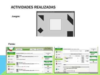 ACTIVIDADES REALIZADAS
Foros:
Juegos:
 