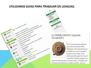 UTILIZAMOS GUÍAS PARA TRABAJAR EN LENGUAS.
 
