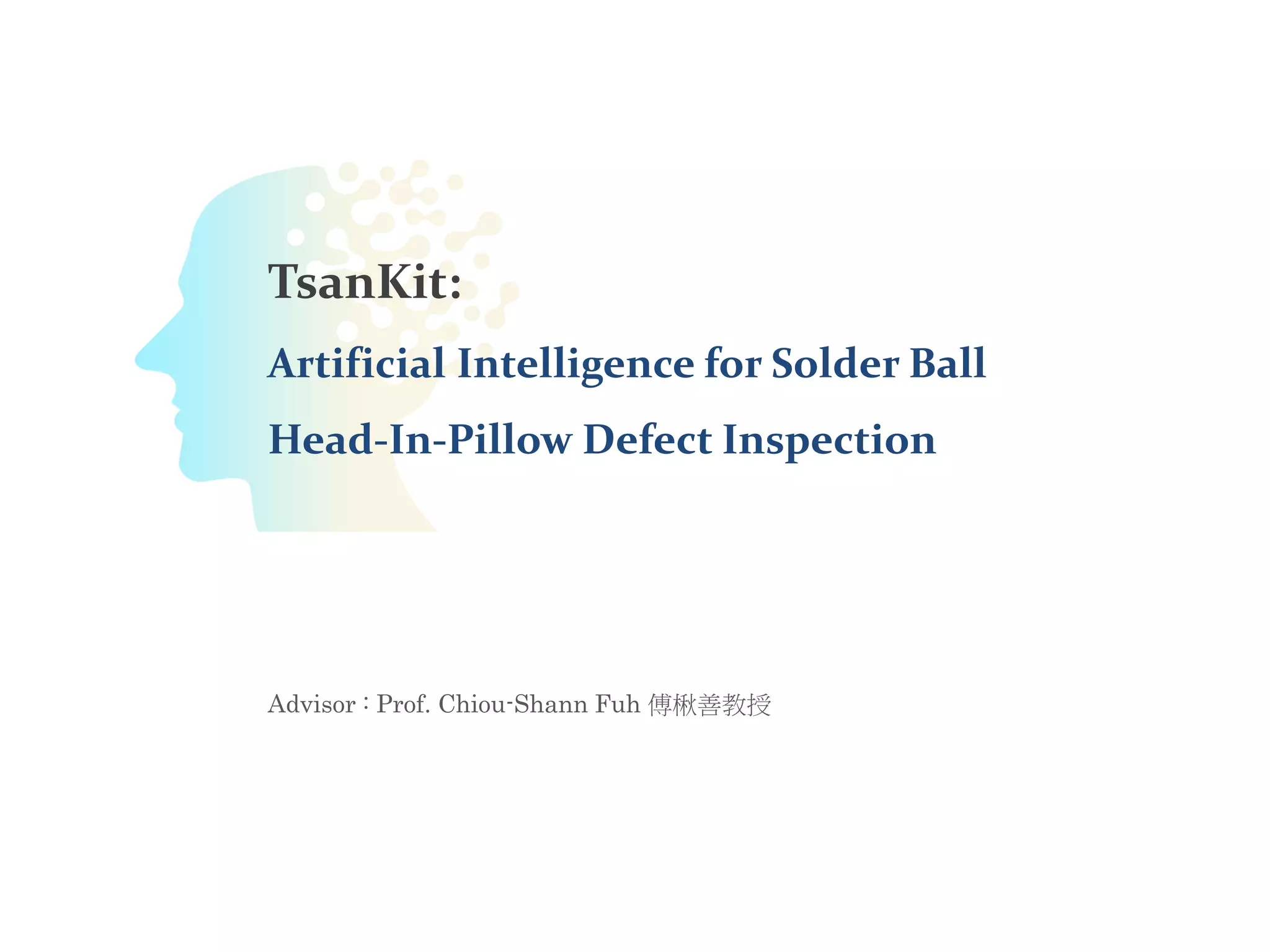 Artificial Intelligence Solder Ball HeadInPillow Defect Inspection PPT