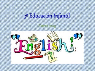 3º Educación Infantil
Enero 2015
 