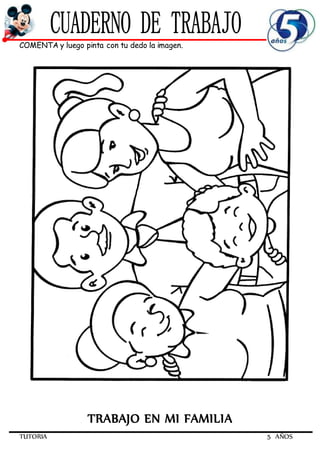 TUTORIA 5 AÑOS
COMENTA y luego pinta con tu dedo la imagen.
TRABAJO EN MI FAMILIA
 