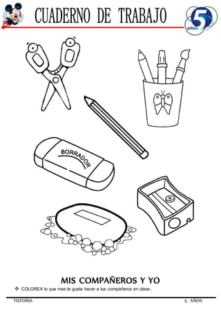 TUTORIA 5 AÑOS
MIS COMPAÑEROS Y YO
 COLOREA lo que mas te gusta hacer a tus compañeros en clase..
 