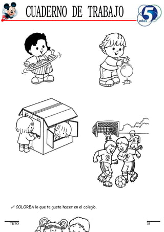 TUTORIA 5 AÑOS
 COLOREA lo que te gusta hacer en el colegio.
 