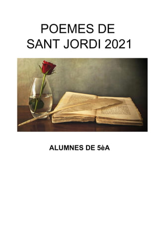 POEMES DE
SANT JORDI 2021
ALUMNES DE 5èA
 