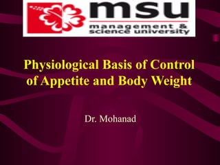 Physiological Basis of Control
of Appetite and Body Weight
Dr. Mohanad
 