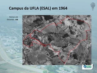 Campus da UFLA (ESAL) em 1964
Número de
Discentes: 108
 