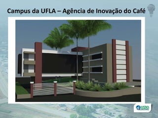 Campus da UFLA – Agência de Inovação do Café
 