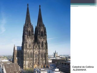 Catedral de Colônia
ALEMANHA
 