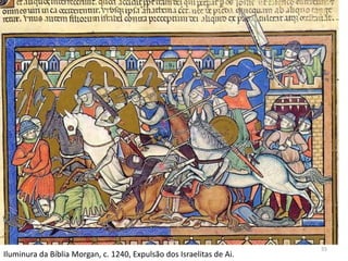 55
Iluminura da Bíblia Morgan, c. 1240, Expulsão dos Israelitas de Ai.
 