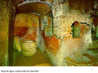 8
Poço de água. Catacumba de Domitila
 