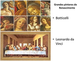 Grandes pintores do Renascimento Botticelli Leonardo da Vinci 