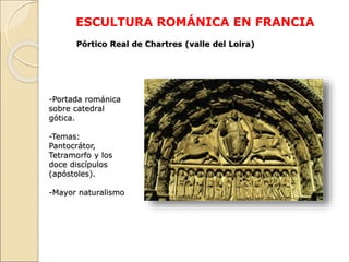 Pórtico Real de Chartres (valle del Loira)
-Portada románica
sobre catedral
gótica.
-Temas:
Pantocrátor,
Tetramorfo y los
...